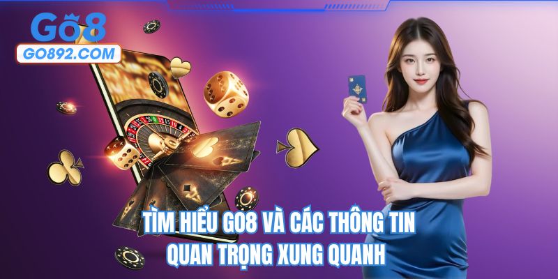 Tìm hiểu GO8 và các thông tin quan trọng xung quanh